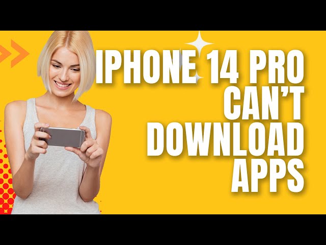 How To Fix The Apple iPhone 14 Pro that Can’t Download Apps