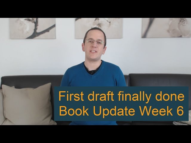 Book Update Week 6 – First draft finally done