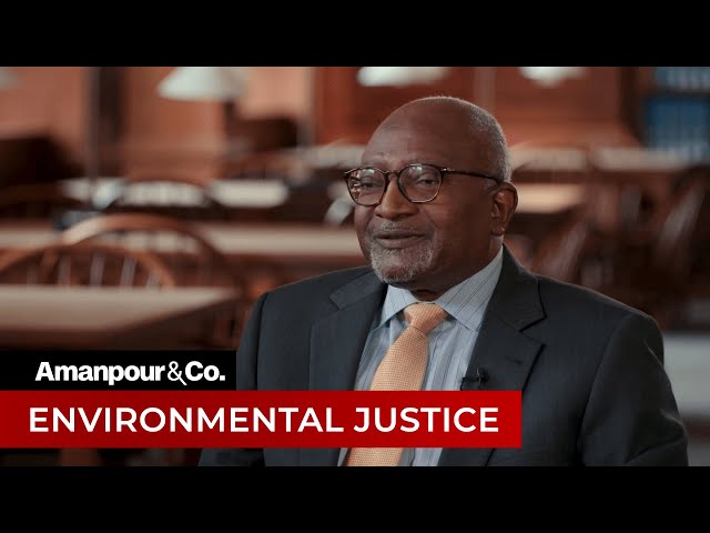 "Pollution is Segregated" Says the Father of Environmental Justice | Amanpour and Company