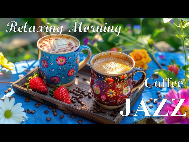 Coffee Jazz Oasis: Relaxing Morning Jazz and Sweet Bossa Nova Piano for Positive Vibes ☕🎶