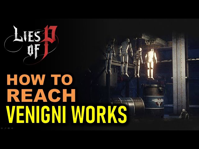 Chapter 3: How to Reach Venigni Works Factory & Find Venigni | Lies of P