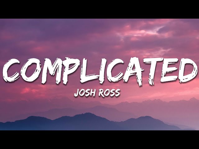 Josh Ross - Complicated (Lyrics)