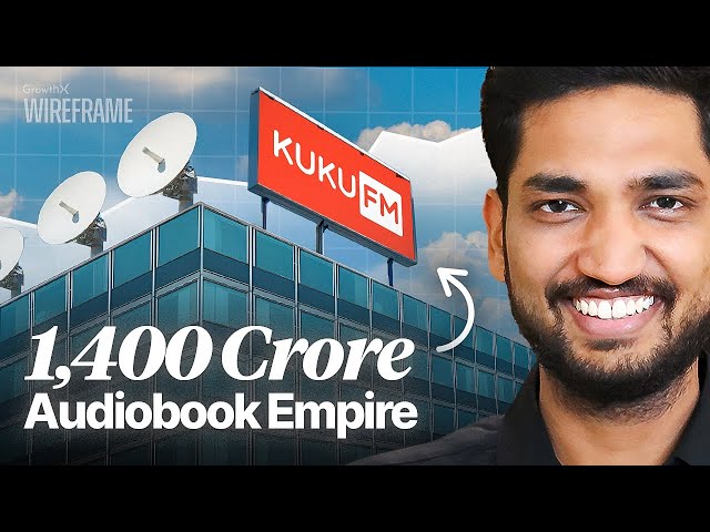 How KukuFM DISRUPTED India’s 16,000 Crore Audio Content Industry | GrowthX Wireframe