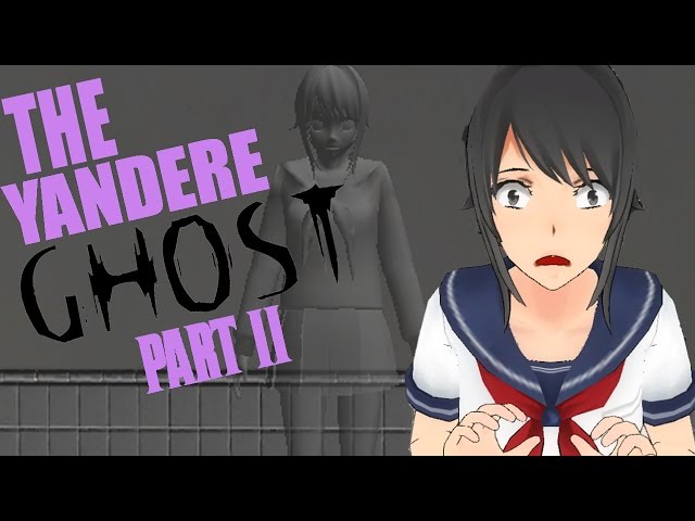 The Real Yandere Ghost Story Part 2 | Yandere Simulator