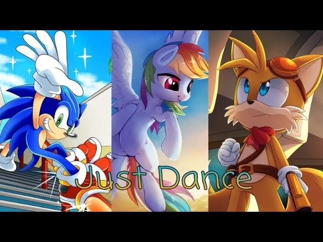 Rainbow Dash | Just Dance ( ft. Sonic and Tails )