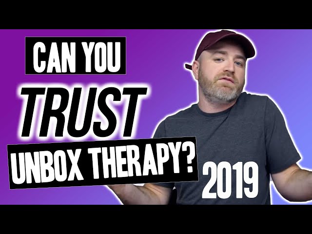 CAN YOU TRUST UNBOX THERAPY?  2019 Edition