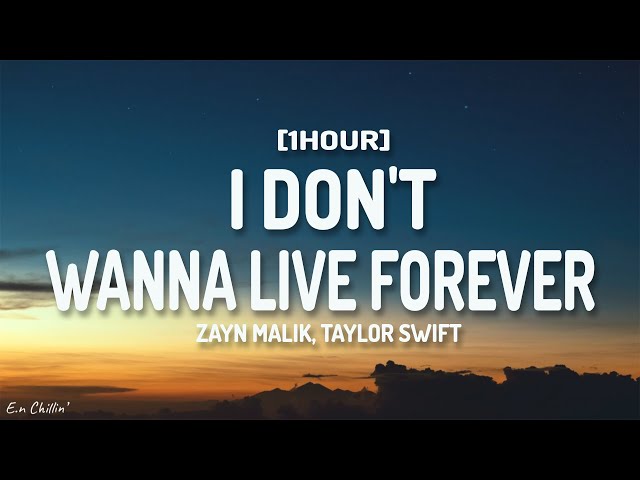 Zayn Malik, Taylor Swift - I Don't Wanna Live Forever (Lyrics) [1HOUR]