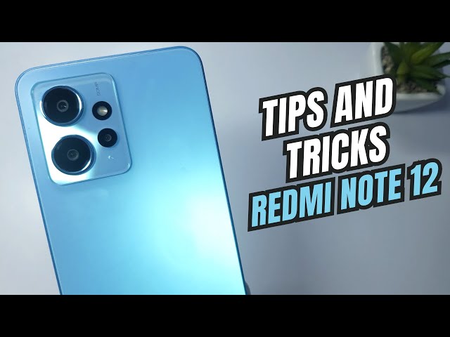 Top 10 Tips and Tricks Xiaomi Redmi Note 12 you need know