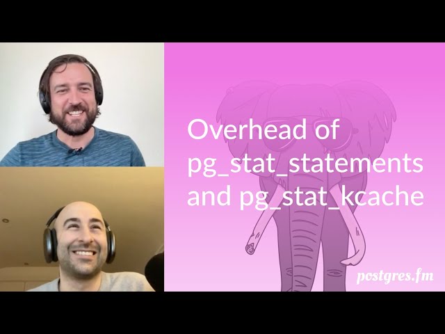 Overhead of pg_stat_statements and pg_stat_kcache | Postgres.FM 084 | #PostgreSQL #Postgres podcast