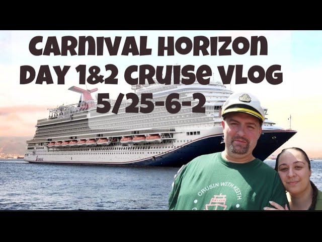 Carnival horizon  day 1&2 vlog 5/25-6-2