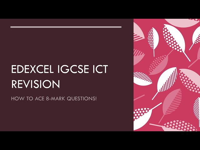 Edexcel iGCSE ICT - how to answer 8 mark questions