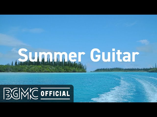 Summer Guitar: Relaxing Seaside Music - Summer Smooth Guitar Music for Good Mood