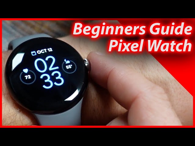 Beginners Guide To The Pixel Watch - How To Use The Pixel Watch Tutorial