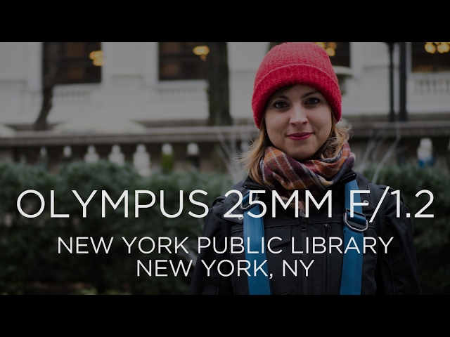Olympus 25mm f/1.2 Lens Review at the New York Public Library
