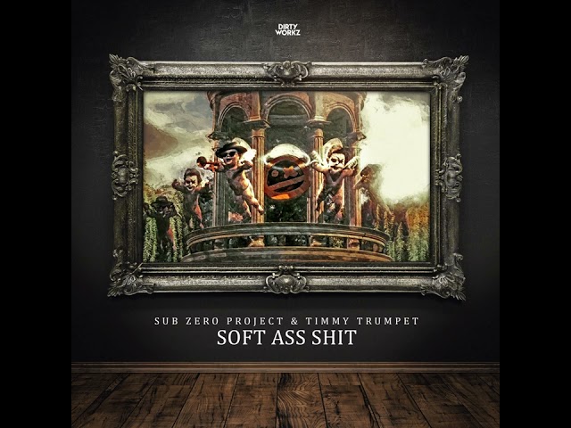 Sub Zero Project & Timmy Trumpet - Soft Ass Shit (Extended Mix)