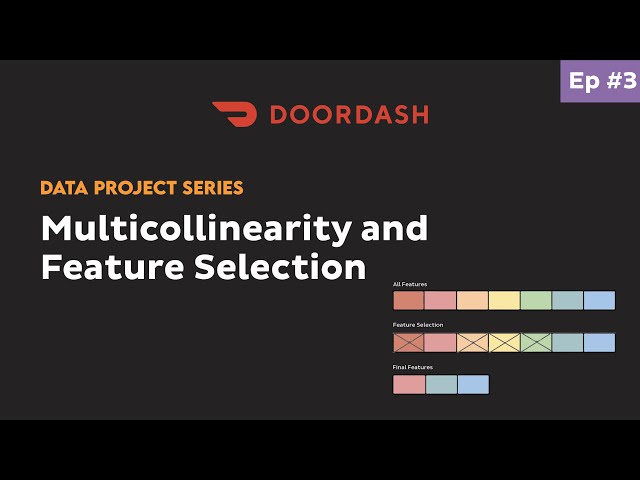 How To Handle Multicollinearity and Feature Selection [DoorDash Data Science Project]
