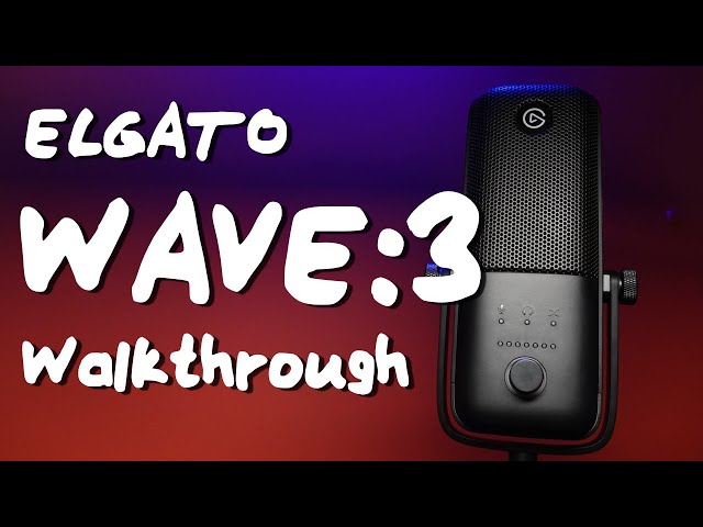 Elgato Wave:3 Microphone Walkthrough