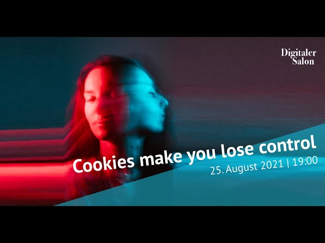 Digitaler Salon: Cookies make you lose control