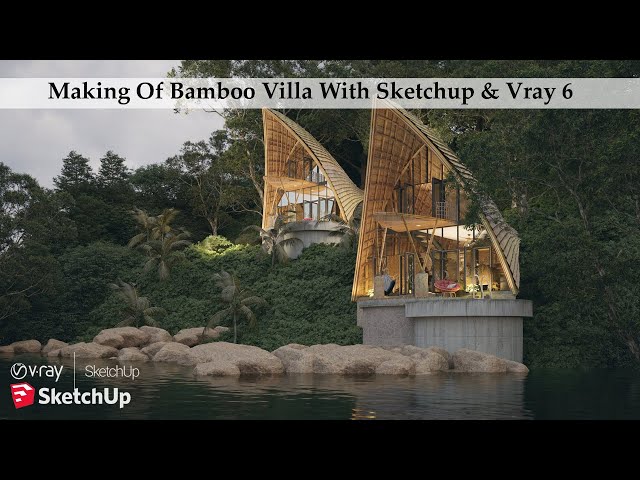 Making Of Bamboo Villa With Sketchup & Vray 6