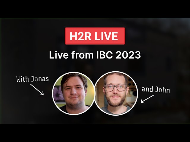 Live from IBC • DAY 1 // H2R Live