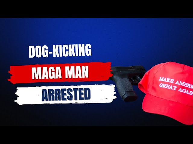 Dog-Kicking MAGA Man Arrested For Threats, Assault