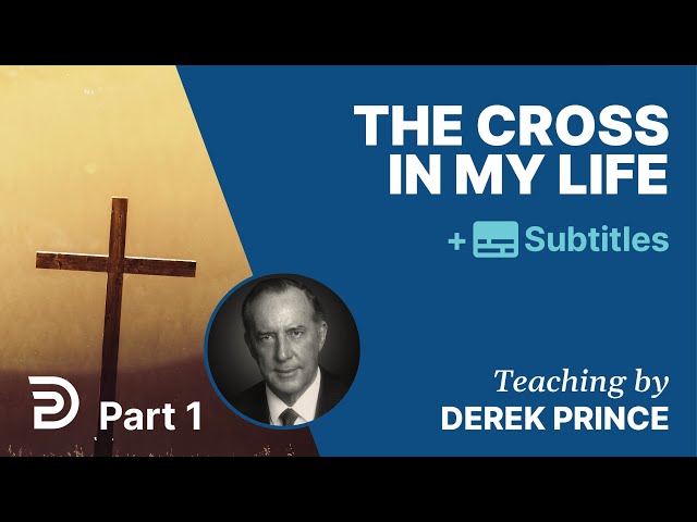 The Cross in my Life - Part 1