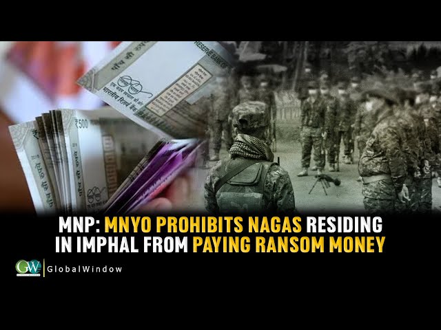 MNP: MNYO PROHIBITS NAGAS RESIDING IN IMPHAL FROM PAYING RANSOM MONEY