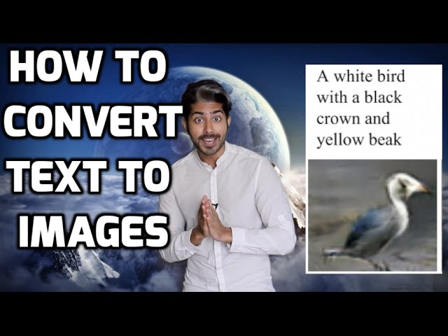 How to Convert Text to Images - Intro to Deep Learning #16