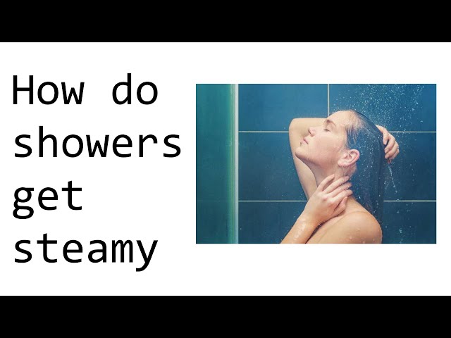 Why do showers get steamy