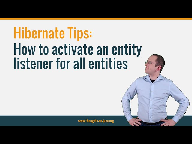 Hibernate Tip: How to activate an entity listener for all entities