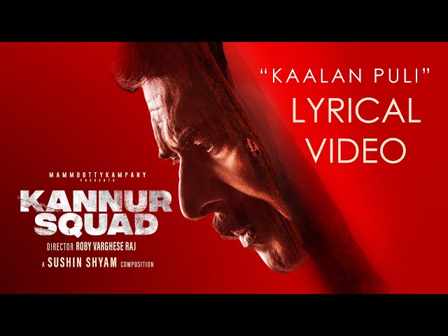 Kaalan Puli Lyrical Video | Kannur Squad | Mammootty | Roby Varghese Raj | Sushin Shyam