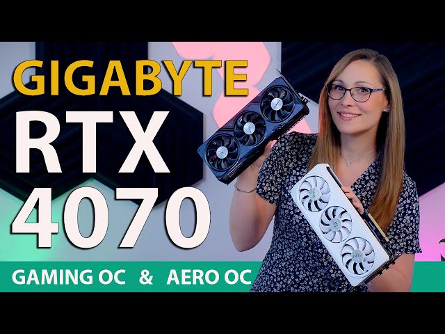 Gigabyte RTX 4070 Gaming OC & Aero OC Review