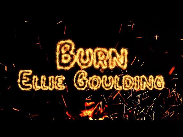 Ellie Goulding - Burn // Lyrics