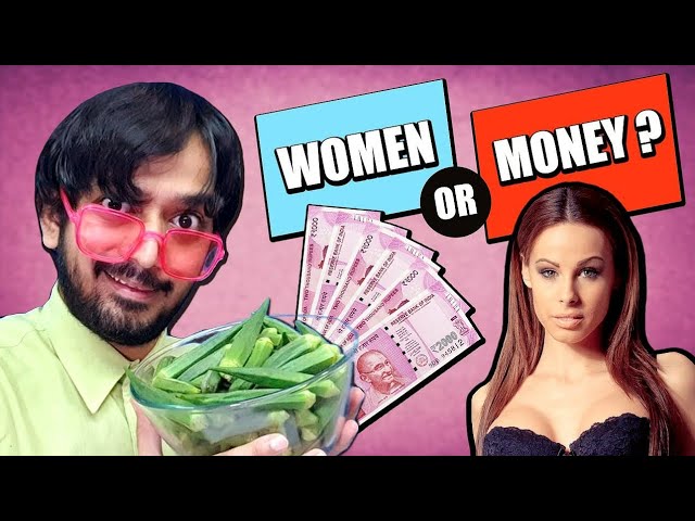 WOMEN or MONEY ??? Would you rather | Bhendi challenge