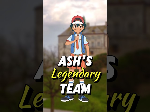 Ash Ketchum’s LEGENDARY TEAM!