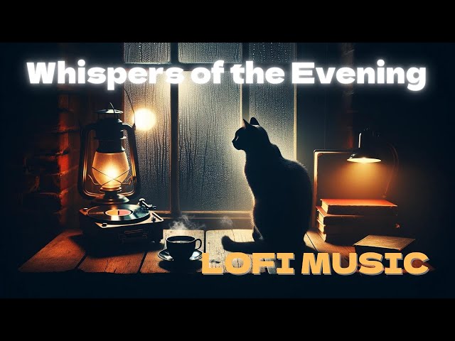 LOFI MUSIC "Whispers of the Evening"