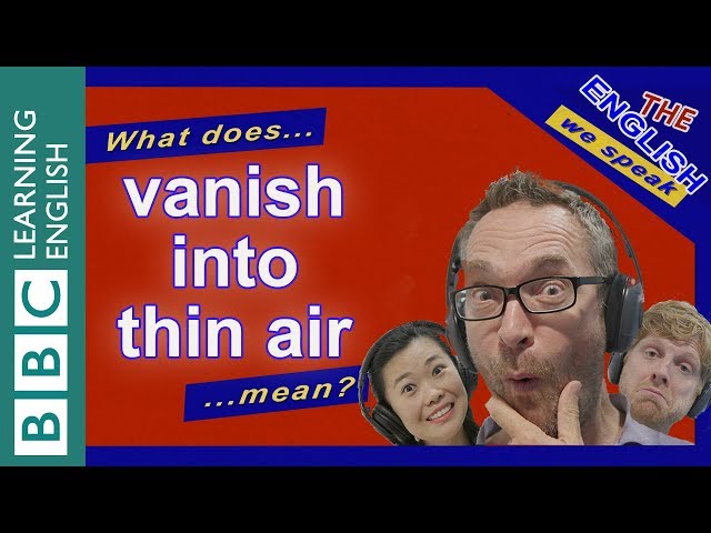 What does 'vanish into thin air' mean?