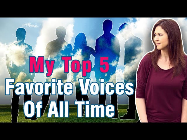 My Top 5 Favorite Voices Of All Time