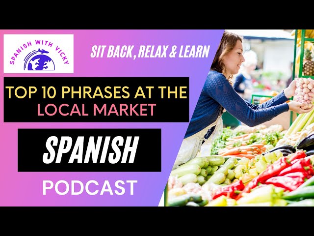 Top 10 Phrases at the MARKET - LEARN SPANISH PODCAST | Beginners