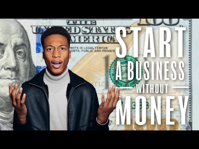 5 Ways To Start A Business WITH NO MONEY!