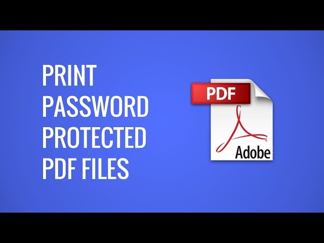 Print Password Protected PDF Files