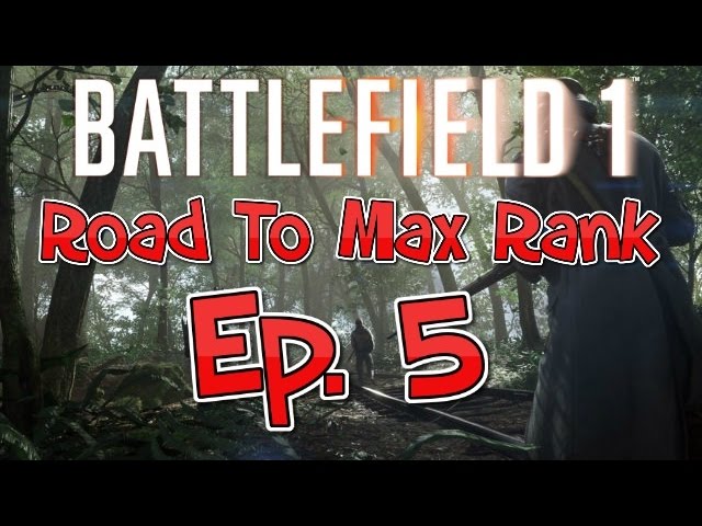 Battlefield 1 - Road To Max Rank Ep. 5 - Argonne Forest Craziness - (PS4) Gameplay