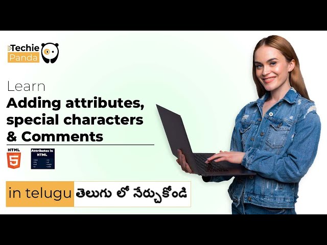 HTML Attributes & Comments in Telugu || HTML Properties ||Techie Panda||