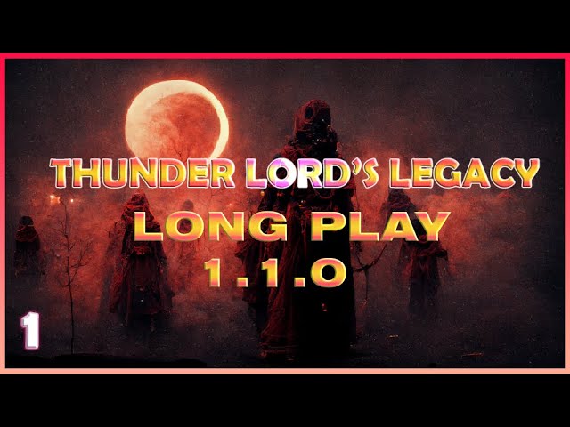 Thunder Lord's Legacy REBOOT 1.1.0 Long Play #1 | Tale of Immortal