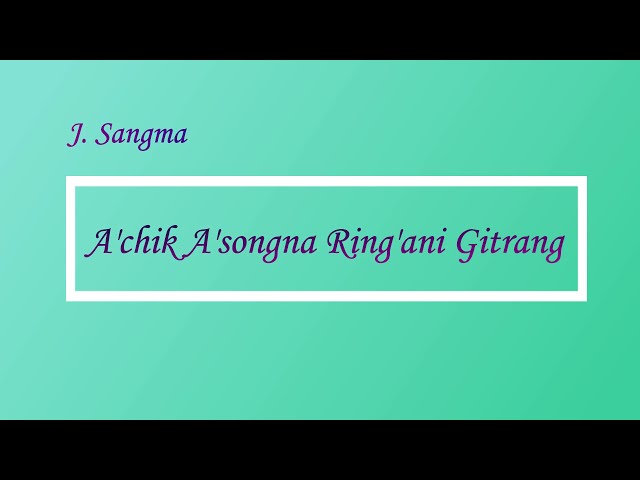A'chik A'songna Ring'ani Gitrang...(Garo Patriotic Songs)