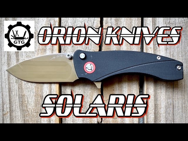 Orion Knives Solaris | 24 Minutes of Awesomeness