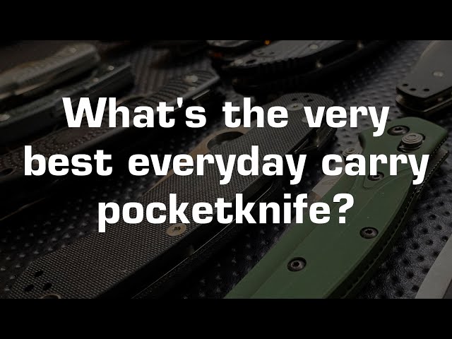 What's the very best everyday carry pocketknife?