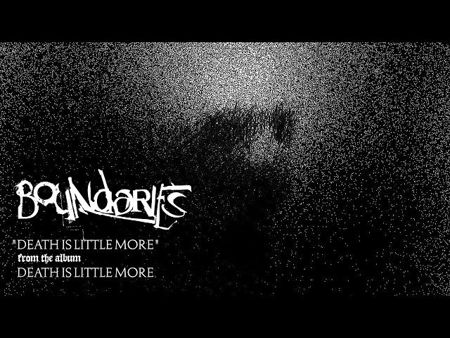 Boundaries - Death Is Little More (Official Audio)