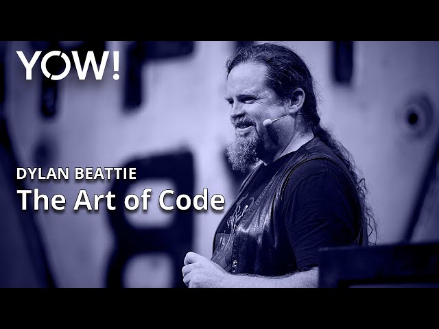 The Art of Code • Dylan Beattie • YOW! 2022