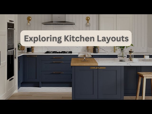 Exploring Kitchen Layouts and Insider Tips